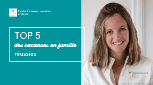 TOP 5 des vacances en famille réussies