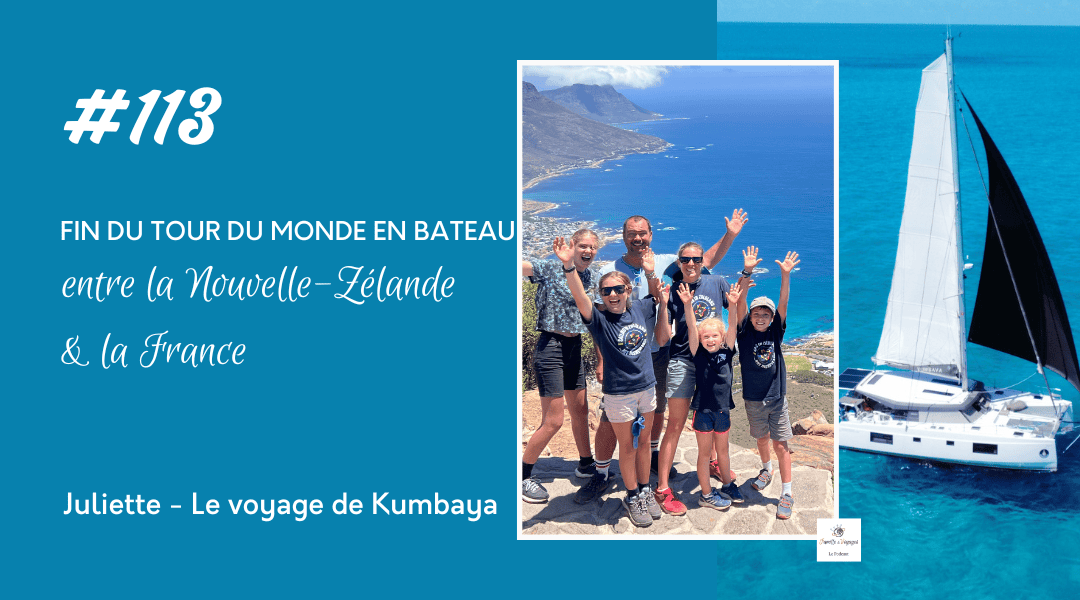 Fin du tour du monde à la voile entre la Nouvelle-Zélande et la France - Juliette nous raconte la fin du voyage de Kumbaya