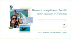 Dernière navigation en famille entre Mexique et Bahamas