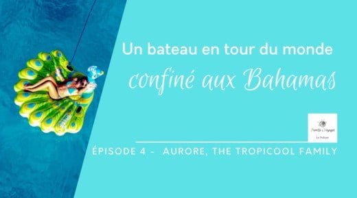 Épisode 4 - Aurore, un bateau en tour du monde confiné aux Bahamas