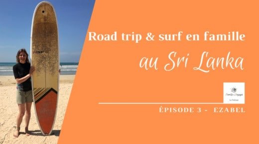 Épisode 3 - Ezabel, road trip et surf en famille au Sri Lanka