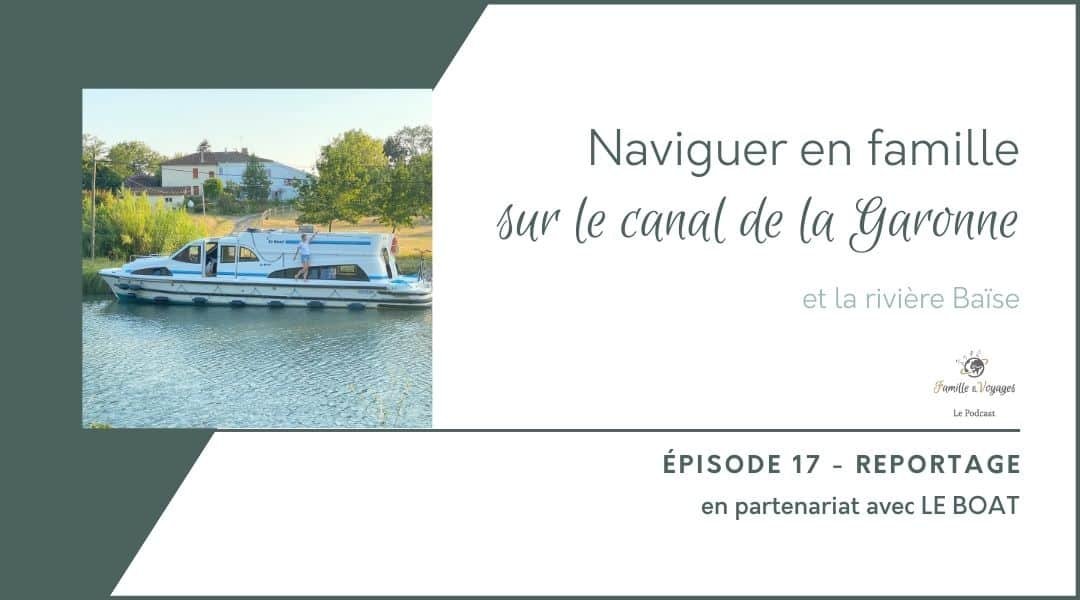 Naviguer En Famille Sur Le Canal De La Garonne Avec Le Boat Famille Voyages