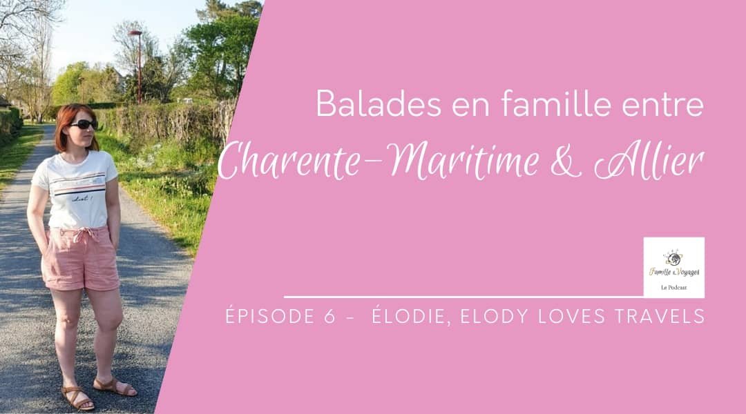 Épisode 6 - Balades entre Charente-Maritime et Allier