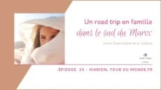 Un roadtrip en famille dans le sud du Maroc
