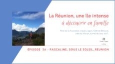 La Réunion, une île intense à découvrir en famille
